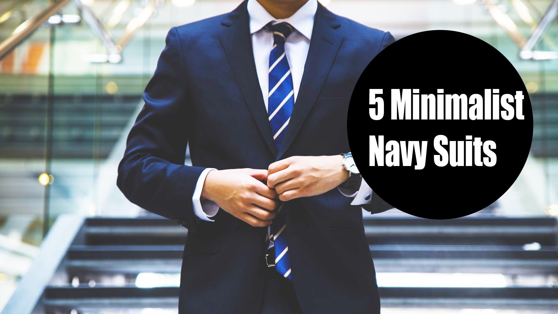 5 Minimalist Navy Suit Outfit Ideas | Men's Wardrobe Essentials