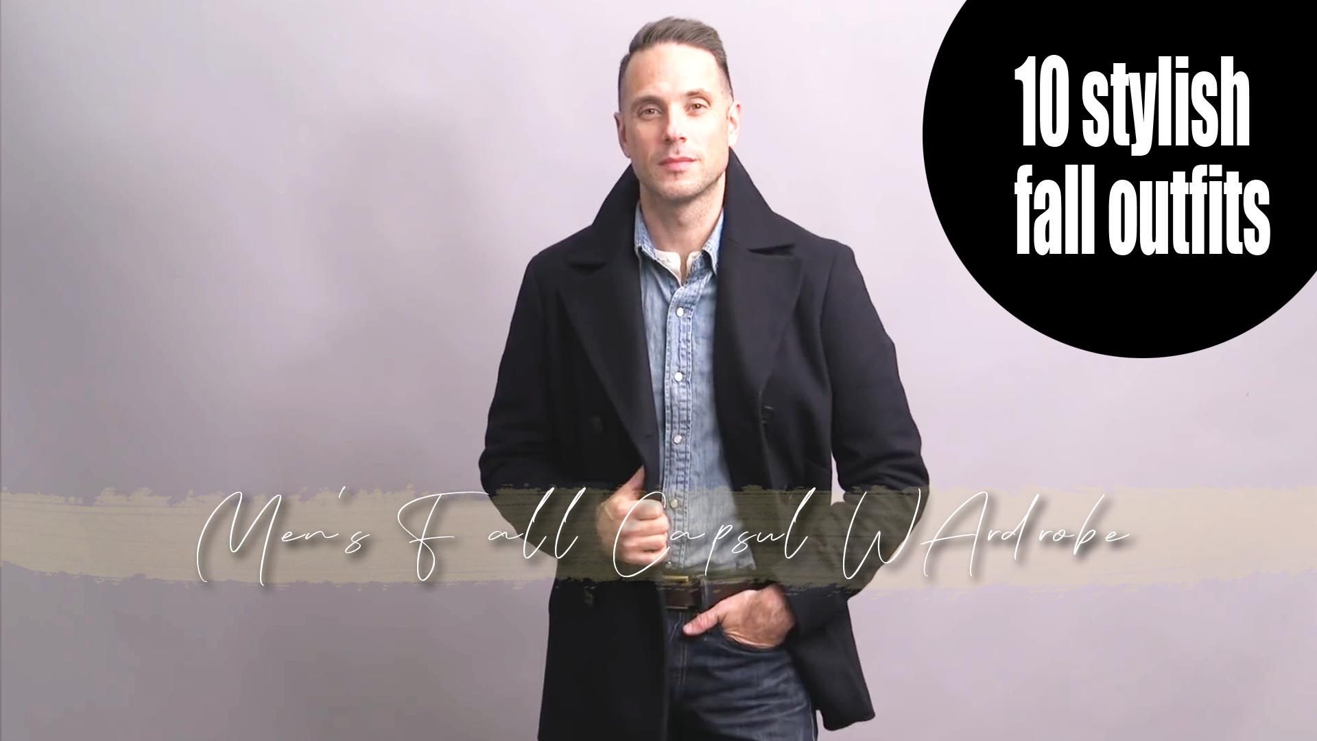 Fall Capsule Wardrobe | 10 Stylish Fall Outfit Ideas | Men's Fashion Essentials