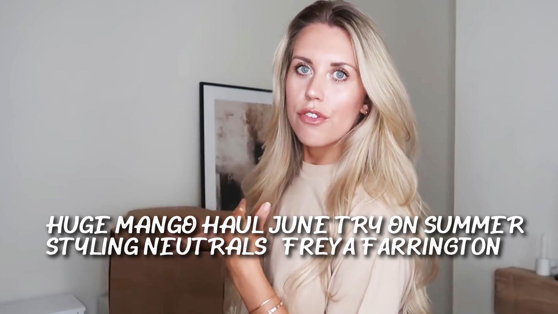 HUGE MANGO HAUL JUNE TRY ON SUMMER STYLING NEUTRALS