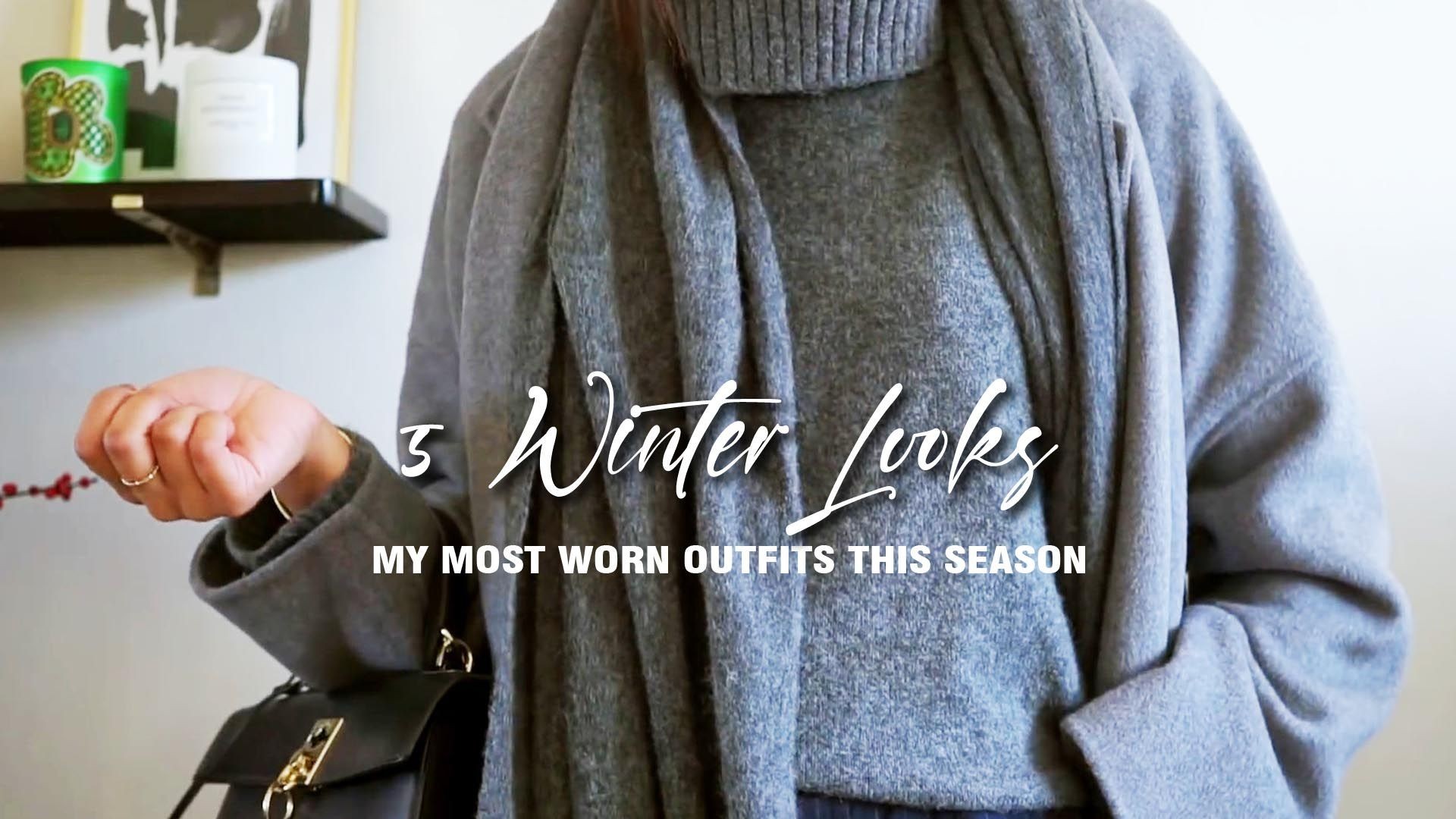5 WINTER LOOKS   MY MOST WORN OUTFITS THIS SEASON